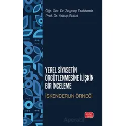 Yerel Siyasetin Örğütlenmesine İlişkin Bir İnceleme - İskenderun Örneği