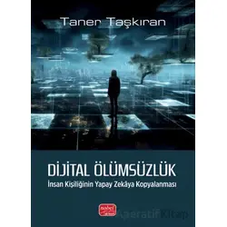 Dijital Ölümsüzlük: İnsan Kişiliğinin Yapay Zekaya Kopyalanması