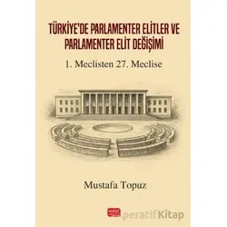 Türkiye’de Parlamenter Elitler ve Parlamenter Elit Değişimi - Mustafa Topuz - Nobel Bilimsel Eserler