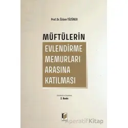 Müftülerin Evlendirme Memurları Arasına Katılması - Özlem Tüzüner - Adalet Yayınevi