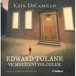 Edward Tulane ve Mucizevi Yolculuk - Kate DiCamillo - Tudem Yayınları