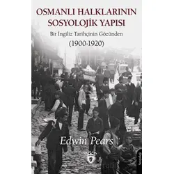 Osmanlı Halklarının Sosyolojik Yapısı Bir İngiliz Tarihçinin Gözünden (1900-1920)