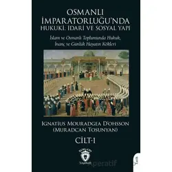Osmanlı İmparatorluğu’nda Hukuki, İdari ve Sosyal Yapı - I - Muradcan Tosunyan - Dorlion Yayınları