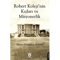 Robert Koleji’nin Kızları ve Misyonerlik - Hester Donaldson Jenkins - Dorlion Yayınları