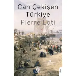 Can Çekişen Türkiye - Pierre Loti - Dorlion Yayınları