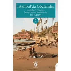 İstanbul’da Gözlemler İstanbul’da 9 Yıl Geçiren Fransız Hekimin Seyahatnamesi II