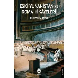 Eski Yunanistan ve Roma Hikâyeleri - Emilie Kip Baker - Dorlion Yayınları