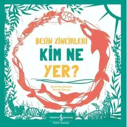 Besin Zincirleri Kim Ne Yer? - Sam Hutchinson - İş Bankası Kültür Yayınları