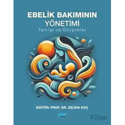 Ebelik Bakımının Yönetimi - Tanılar ve Girişimler - Aleyna Bulut - Nobel Akademik Yayıncılık