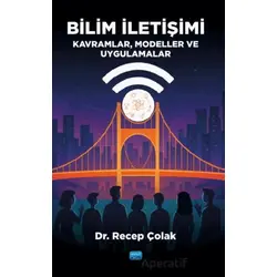 Bilim İletişimi - Recep Çolak - Nobel Akademik Yayıncılık