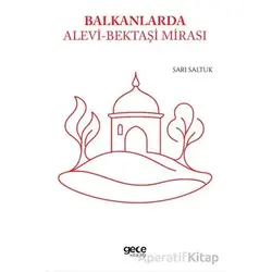Balkanlarda Alevi - Bektaşi Mirası - Sarı Saltuk - Gece Kitaplığı