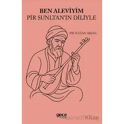 Ben Aleviyim Pir Sultanın Diliyle - Pir Sultan Abdal - Gece Kitaplığı