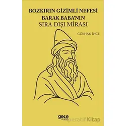 Bozkırın Gizemli Nefesi Barak Babanın Sıra Dışı Mirası - Gökhan İnce - Gece Kitaplığı