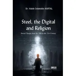 Steel, the Digital, and Religion - Habib Celaleddin Kartal - Gece Kitaplığı