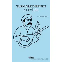 Türküyle Direnen Alevilik - Gökhan İnce - Gece Kitaplığı