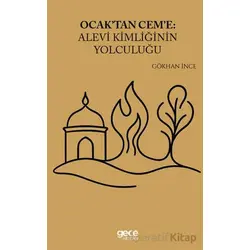 Ocaktan Ceme Alevi Kimliğinin Yolculuğu - Gökhan İnce - Gece Kitaplığı
