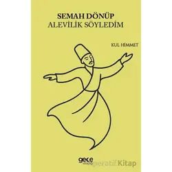 Semah Dönüp Alevilik Söyledim - Kul Himmet - Gece Kitaplığı