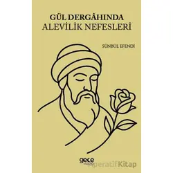 Gül Dergahında Alevilik Nefesleri - Sünbül Efendi - Gece Kitaplığı