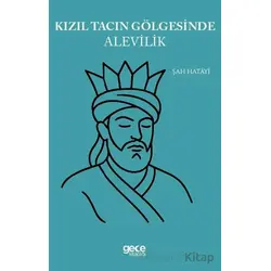Kızıl Tacın Gölgesinde Alevilik - Şah Hatayi - Gece Kitaplığı