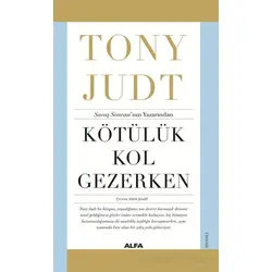 Kötülük Kol Gezerken - Tony Judt - Alfa Yayınları