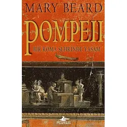 Pompeii - Bir Roma Şehrinde Yaşam - Mary Beard - Pegasus Yayınları