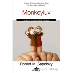 Monkeyluv: Genler, Bedenlerimiz, Toplum - Robert M. Sapolsky - Pegasus Yayınları