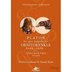 Platon Bir Gün Kolunda Bir Ornitorenkle Bara Girer - Thomas Cathcart - Pegasus Yayınları