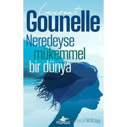 Neredeyse Mükemmel Bir Dünya - Laurent Gounelle - Pegasus Yayınları