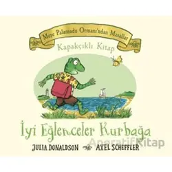 Meşe Palamudu Ormanından Masallar - İyi Eğlenceler Kurbağa - Julia Donaldson - Beta Kids