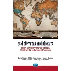 Eski Dünyadan Yeni Dünyaya - Kuzey ve Güney Amerika’da Fetih, Sömürgecilik ve Toplumsal Dönüşüm