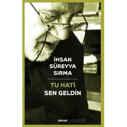 Tu Hati - Sen Geldin (Türkçe-Kürtçe) - İhsan Süreyya Sırma - Beyan Yayınları
