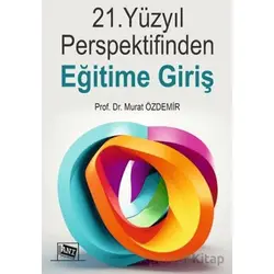 21. Yüzyıl Perspektifinden Eğitime Giriş - Murat Özdemir - Anı Yayıncılık