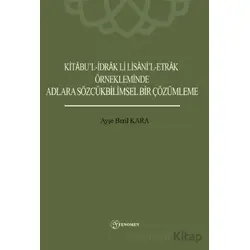 Kitabu’l-İdrak Li Lisani’l-Etrak Örnekleminde Adlara Sözcükbilimsel Bir Çözümleme