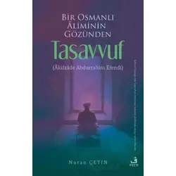 Bir Osmanlı Aliminin Gözünden Tasavvuf - Nuran Çetin - Eski Yeni Yayınları