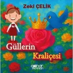 Güllerin Kraliçesi - Zeki Çelik - Gülnar Yayınları