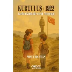 Kurtuluş 1922 Tarihin İzinde Bir Çocuk Yolculuğu - Mesut Kocaman - Gülnar Yayınları