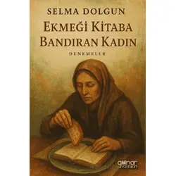 Ekmeği Kitaba Bandıran Kadın - Selma Dolgun - Gülnar Yayınları