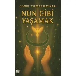 Nun Gibi Yaşamak - Gönül Yılmaz Kaynar - Palet Yayınları