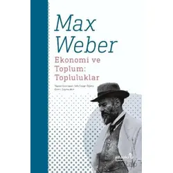 Ekonomi ve Toplum: Topluluklar - Max Weber - Albaraka Yayınları