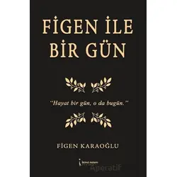 Figen İle Bir Gün - Figen Karaoğlu - İkinci Adam Yayınları