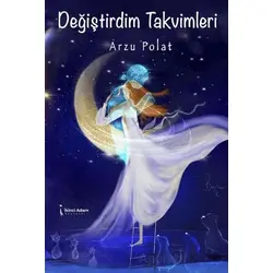 Değiştirdim Takvimleri - Arzu Polat - İkinci Adam Yayınları