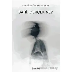 Sahi, Gerçek Ne? - Eda Gizem Özcan Çalışkan - İkinci Adam Yayınları