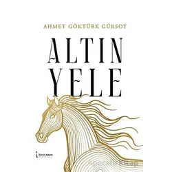 Altın Yele - Ahmet Göktürk Gürsoy - İkinci Adam Yayınları