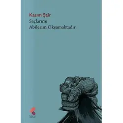 Saçlarımı Abilerim Okşamaktadır - Kasım Şair - Klaros Yayınları