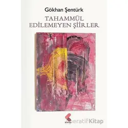 Tahammül Edilemeyen Şiirler - Gökhan Şentürk - Klaros Yayınları