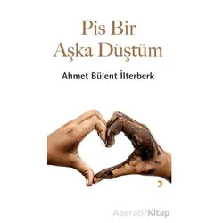 Pis Bir Aşka Düştüm - Ahmet Bülent İlterberk - Cinius Yayınları