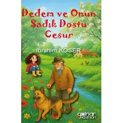 Dedem ve Onun Sadık Dostu Cesur - İbrahim Koser - Gülnar Yayınları