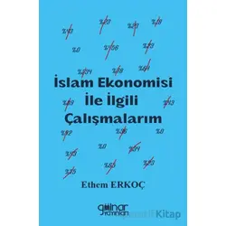 İslam Ekonomisi İle İlgili Çalışmalarım - Ethem Erkoç - Gülnar Yayınları