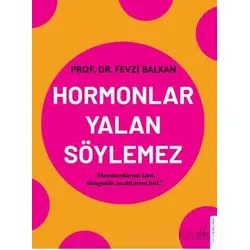 Hormonlar Yalan Söylemez - Fevzi Balkan - Destek Yayınları