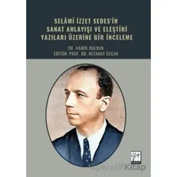 Selami İzzet Sedesin Sanat Anlayışı ve Eleştiri Yazıları Üzerine Bir İnceleme